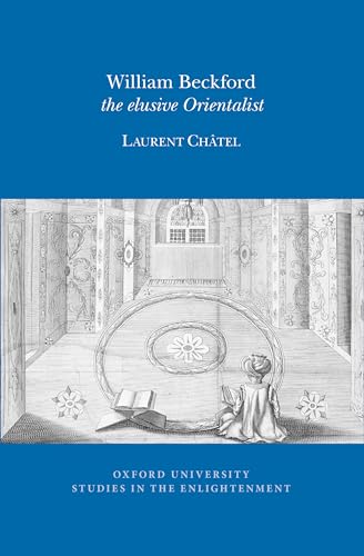 William Beckford : The Elusive Orientalist : 2016:11