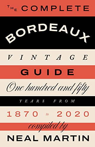 The Complete Bordeaux Vintage Guide: 150 Years from 1870 to 2020