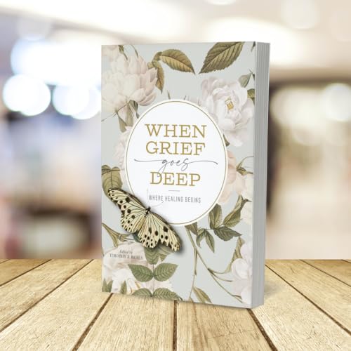 When Grief Goes Deep : Where Healing Begins