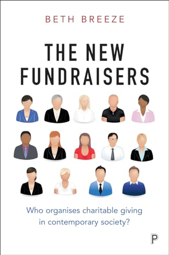 The New Fundraisers : Who organises charitable giving in contemporary society?