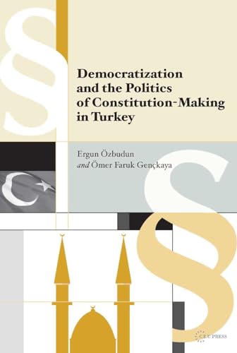 Democratization and the Politics of Constitution-Making in Turkey