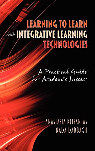Learning to Learn with Integrative Learning Technologies (Ilt) : A Practical Guide for Academic Success