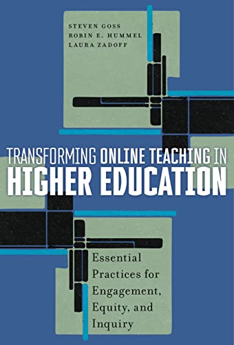 Transforming Online Teaching in Higher Education : Essential Practices for Engagement, Equity, and Inquiry