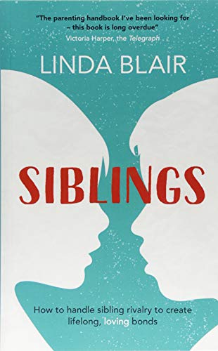 Siblings: a parenting guide to managing sibling rivalry and raising happy children: How to handle sibling rivalry to create strong and loving bonds