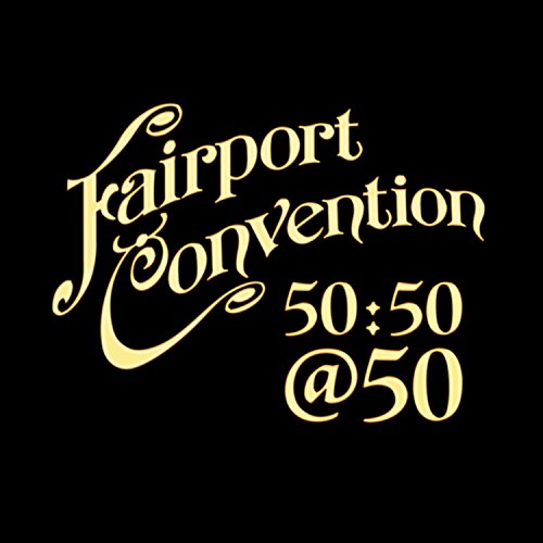 Fairport Convention - Fairport Convention 50:50@50 [CD]