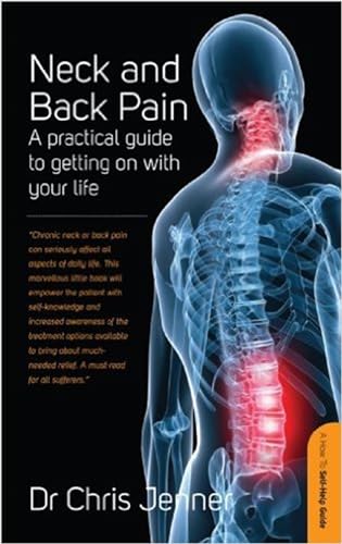 Neck And Back Pain : A Practical Guide to Getting on With Your Life