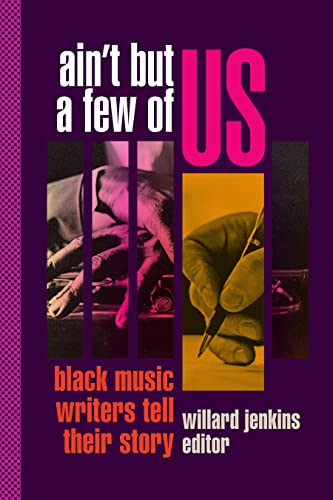 Aint But a Few of Us: Black Music Writers Tell Their Story