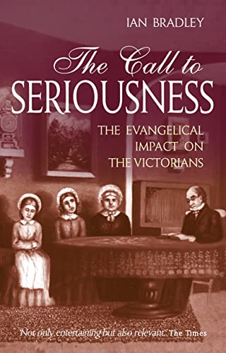 The Call to Seriousness : The evangelical impact on the Victorians