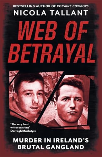 Web of Betrayal : Murder in Ireland’s brutal gangland