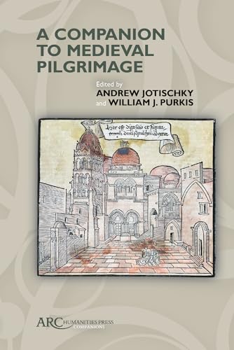 A Companion to Medieval Pilgrimage