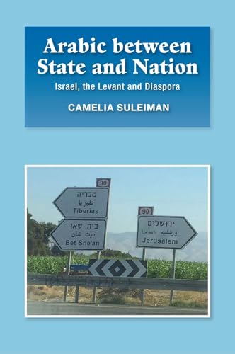Arabic between State and Nation : Israel, the Levant and Diaspora