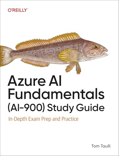 Azure AI Fundamentals (Ai-900) Study Guide : In-Depth Exam Prep and Practice