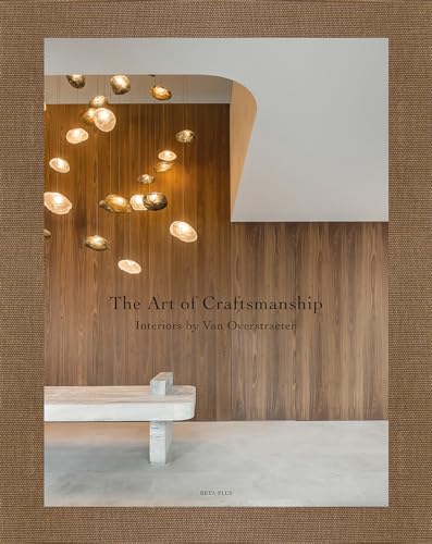 The Art of Craftsmanship : Interiors by Van Overstraeten
