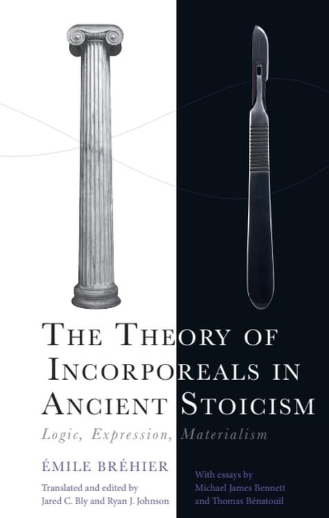 The Theory of Incorporeals in Ancient Stoicism : Logic, Expression, Materialism