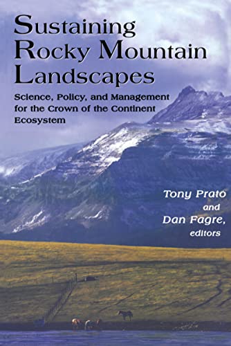 Sustaining Rocky Mountain Landscapes : Science, Policy, and Management for the Crown of the Continent Ecosystem