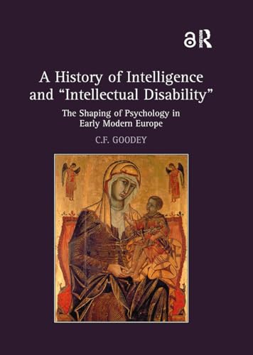 A History of Intelligence and 'Intellectual Disability' : The Shaping of Psychology in Early Modern Europe