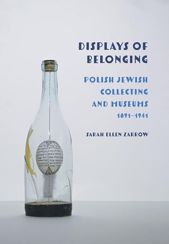 Displays of Belonging : Polish Jewish Collecting and Museums, 1891–1941