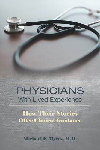 Physicians With Lived Experience : How Their Stories Offer Clinical Guidance