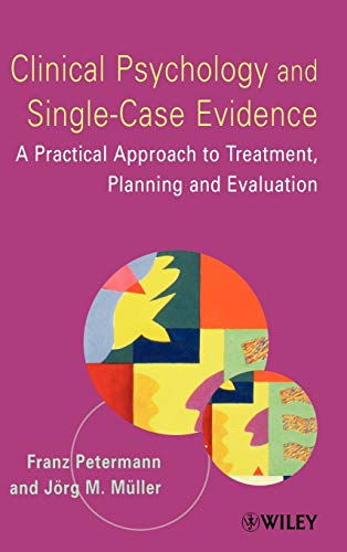 Clinical Psychology and Single-Case Evidence : A Practical Approach to Treatment Planning and Evaluation