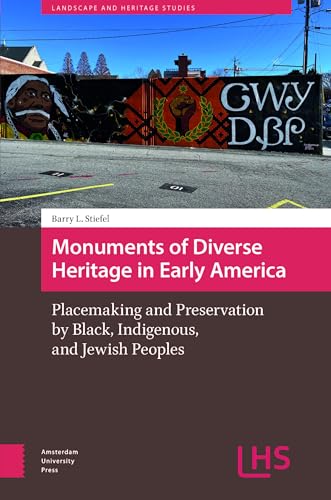 Monuments of Diverse Heritage in Early America : Placemaking and Preservation by Black, Indigenous, and Jewish Peoples