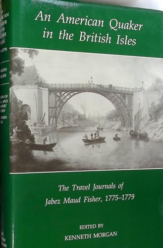 An American Quaker in the British Isles : The Travel Journals of Jabez Maud Fisher, 1775-1779 : 16