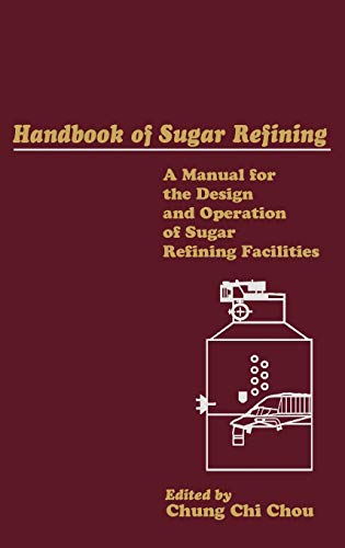 Handbook of Sugar Refining: A Manual for the Design and Operation of Sugar Refining Facilities