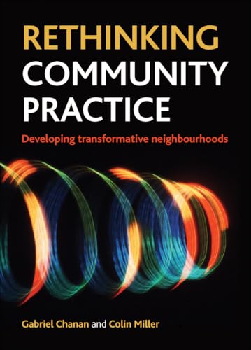 Rethinking Community Practice : Developing Transformative Neighbourhoods