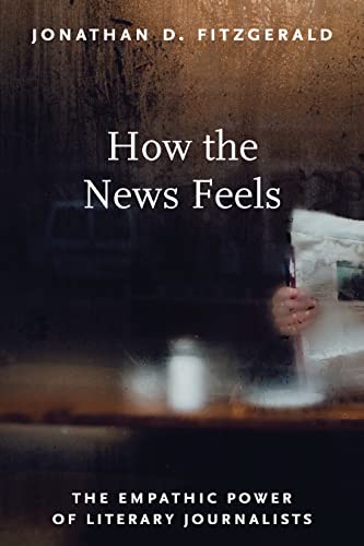 How the News Feels : The Empathic Power of Literary Journalists