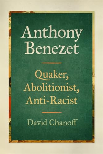Anthony Benezet : Quaker, Abolitionist, Anti-Racist