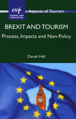 Brexit and Tourism: Process, Impacts and Non-Policy (Aspects of Tourism): 86