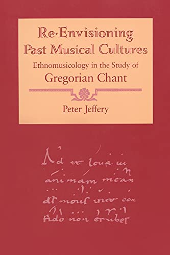 Re-envisioning Past Musical Cultures: Ethnomusicology in the Study of Gregorian Chant