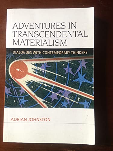 Adventures in Transcendental Materialism : Dialogues with Contemporary Thinkers