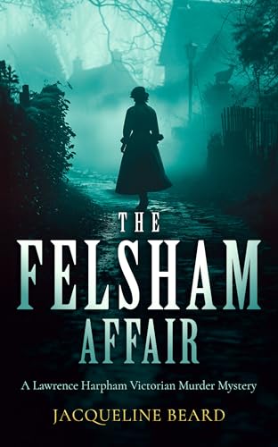 The Felsham Affair : A gripping Victorian murder-mystery that will keep you guessing