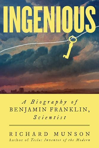 Ingenious : A Biography of Benjamin Franklin, Scientist