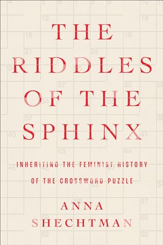 The Riddles of the Sphinx : Inheriting the Feminist History of the Crossword Puzzle
