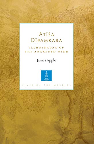 Atisa Dipamkara: The Illuminator of the Awakened Mind (Lives of the Masters)