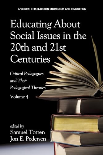Educating about Social Issues in the 20th and 21st Centuries : Critical Pedagogues and Their Pedagogical Theories