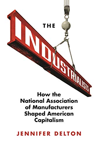 The Industrialists (Politics and Society in Modern America)