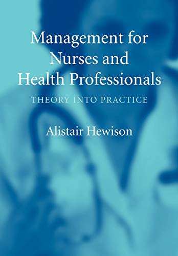 Management for Nurses and Health Professionals: Theory into Practice