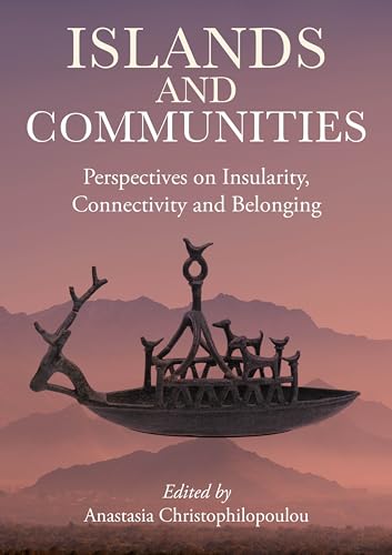 Islands and Communities : Perspectives on Insularity, Connectivity, and Belonging