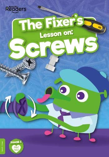 The Fixer's Lesson on: Screws (BookLife Readers) (BookLife Non-Fiction Readers)