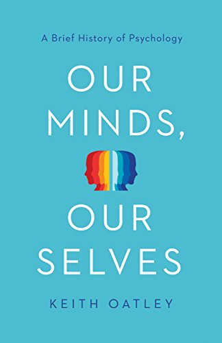 Our Minds, Our Selves: A Brief History of Psychology