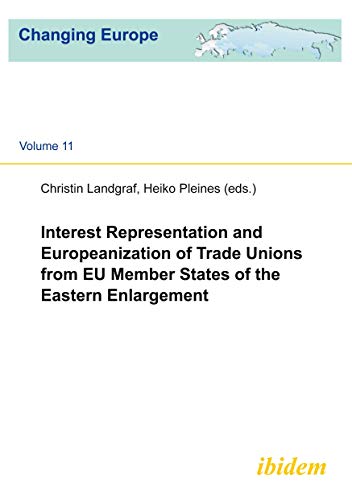 Interest Representation & Europeanization of Trade Unions from EU Member States of the Eastern Enlargement