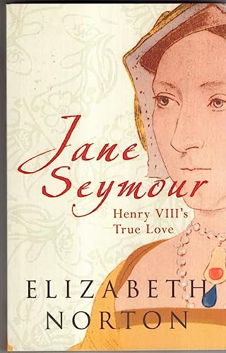 Jane Seymour : Henry VIII's True Love