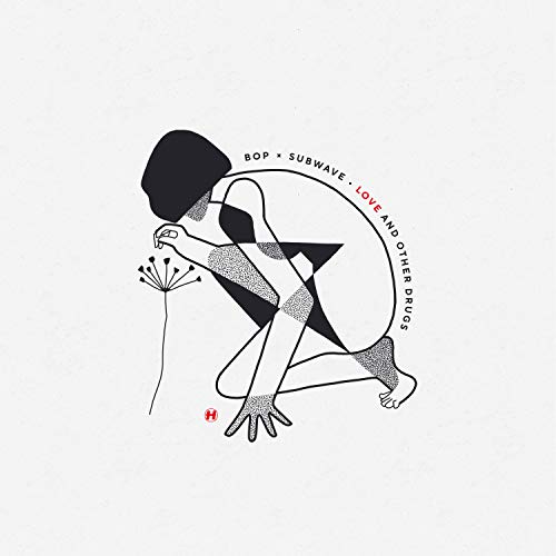 Bop X Subwave - Love & Other Drugs EP [VINYL]