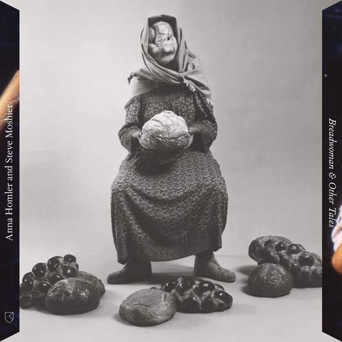 Anna Homler & Steve Moshier - BREADWOMAN & OTHER TALES [VINYL]