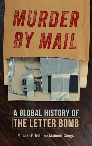 Murder by Mail : A Global History of the Letter Bomb