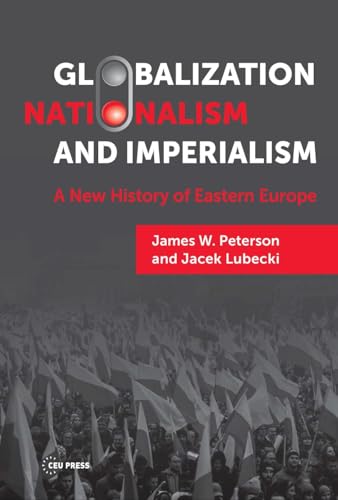 Globalization, Nationalism, and Imperialism : A New History of Eastern Europe
