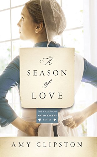 Season of Love: 5 (Kauffman Amish Bakery Series)