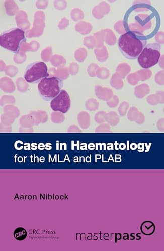 Cases in Haematology : for the MLA and PLAB